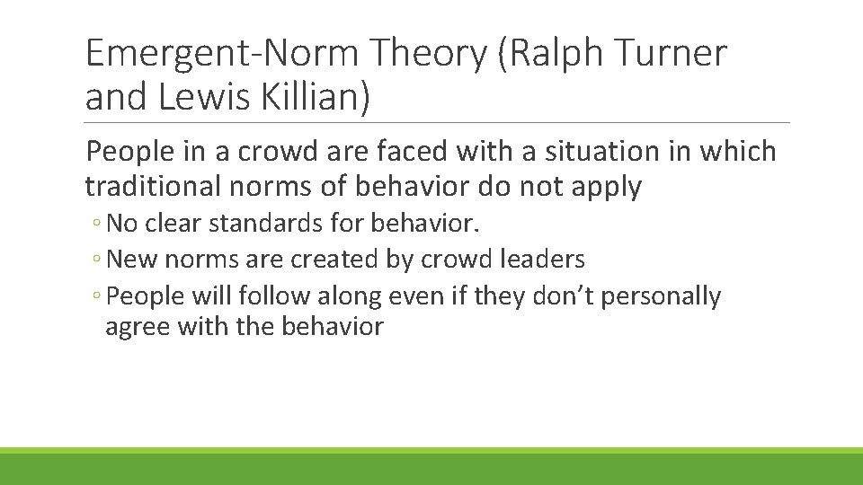 Emergent-Norm Theory (Ralph Turner and Lewis Killian) People in a crowd are faced with