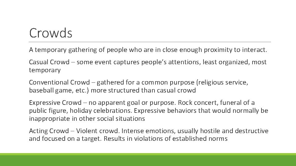 Crowds A temporary gathering of people who are in close enough proximity to interact.