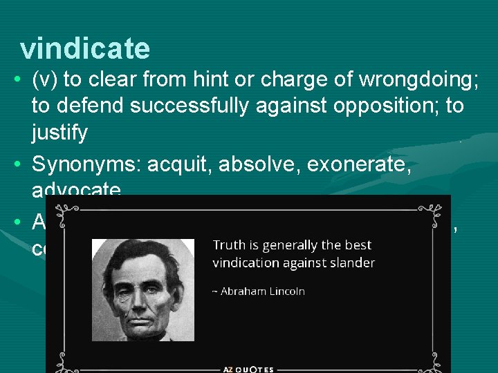 vindicate • (v) to clear from hint or charge of wrongdoing; to defend successfully