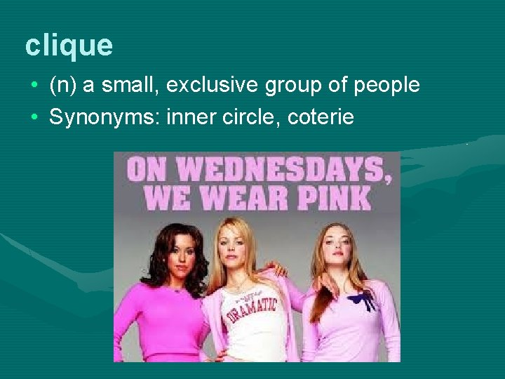 clique • (n) a small, exclusive group of people • Synonyms: inner circle, coterie