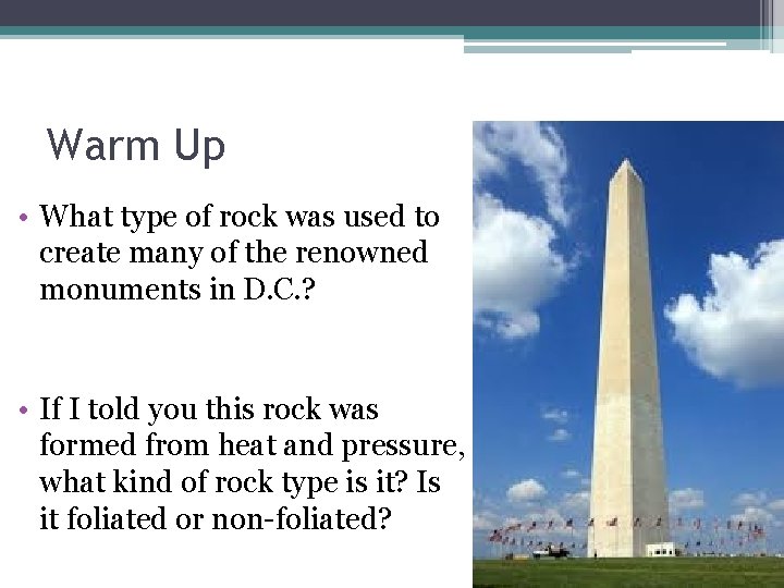Warm Up • What type of rock was used to create many of the