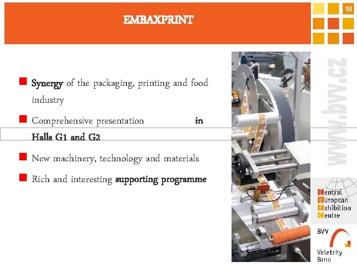 EMBAXPRINT n Synergy of the packaging, printing and food industry n Comprehensive presentation in