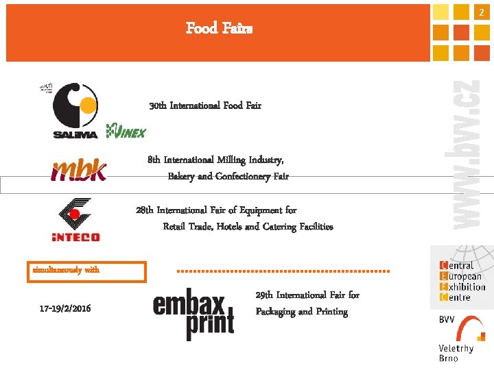 2 Food Fairs 30 th International Food Fair 8 th International Milling Industry, Bakery