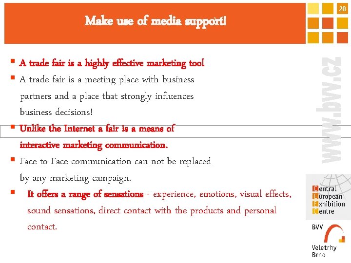 20 Make use of media support! § A trade fair is a highly effective