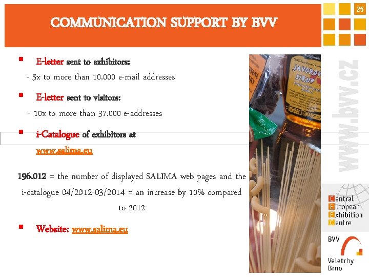 25 COMMUNICATION SUPPORT BY BVV § E-letter sent to exhibitors: - 5 x to