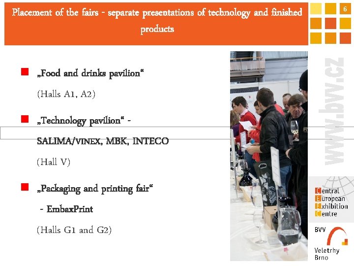 Placement of the fairs. Základní - separateapresentations of technology and finished statistické údaje products