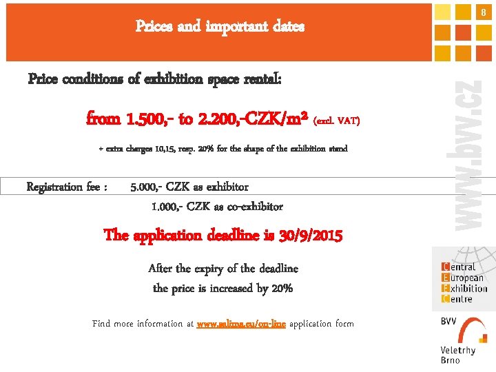 Prices and important dates Price conditions of exhibition space rental: rental from 1. 500,