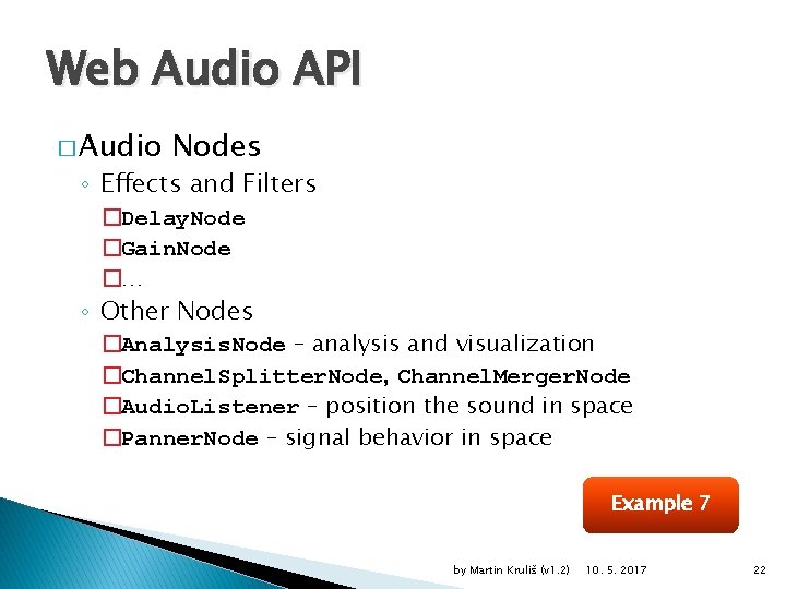 Web Audio API � Audio Nodes ◦ Effects and Filters �Delay. Node �Gain. Node