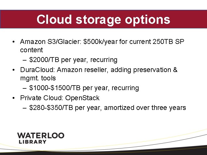 Cloud storage options • Amazon S 3/Glacier: $500 k/year for current 250 TB SP