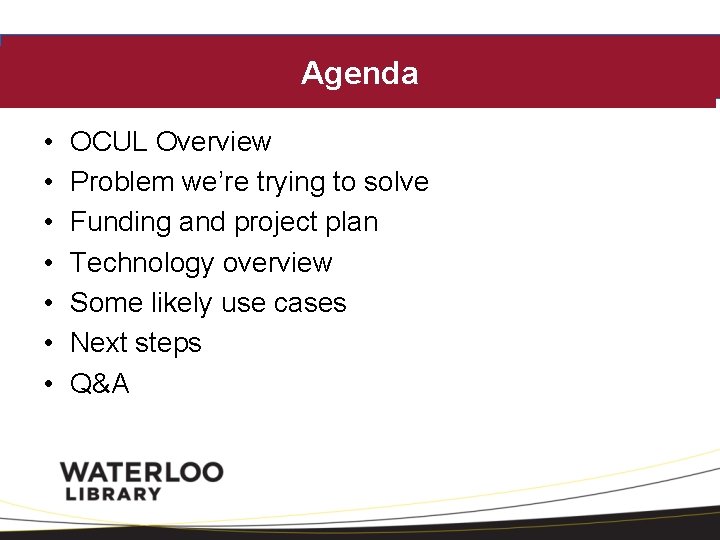 Agenda • • OCUL Overview Problem we’re trying to solve Funding and project plan