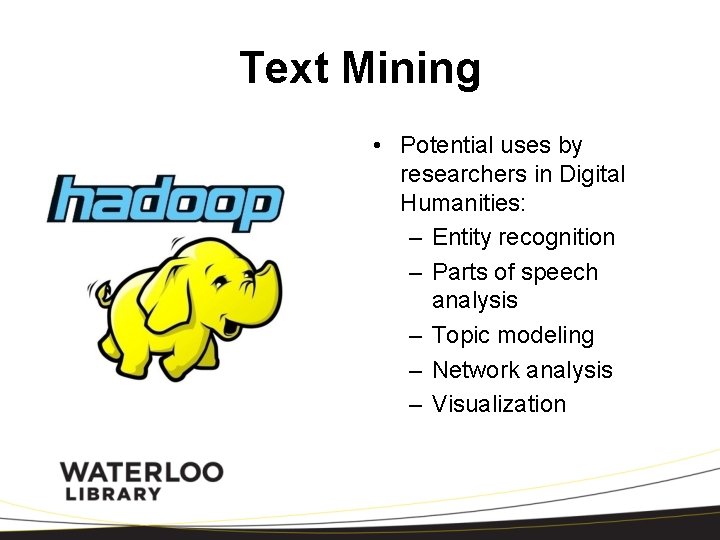 Text Mining • Potential uses by researchers in Digital Humanities: – Entity recognition –