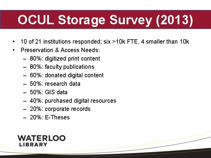 OCUL Storage Survey (2013) • 10 of 21 institutions responded; six >10 k FTE,