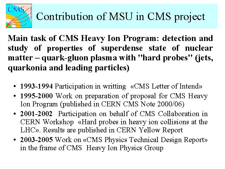 Contribution of MSU in CMS project Main task of CMS Heavy Ion Program: detection