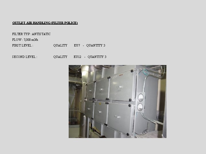 OUTLET AIR HANDLING (FILTER POLICE) FILTER TYP : ANTISTATIC FLOW : 7, 000 m