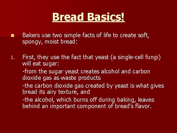 Bread Basics! n Bakers use two simple facts of life to create soft, spongy,