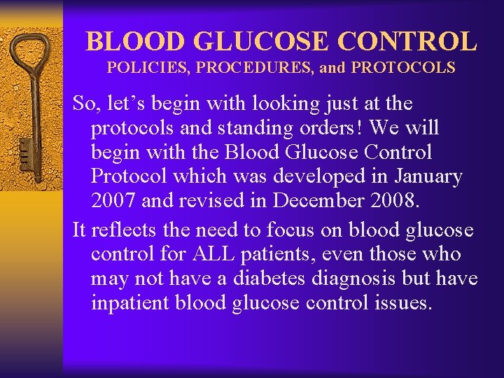 BLOOD GLUCOSE CONTROL POLICIES, PROCEDURES, and PROTOCOLS So, let’s begin with looking just at