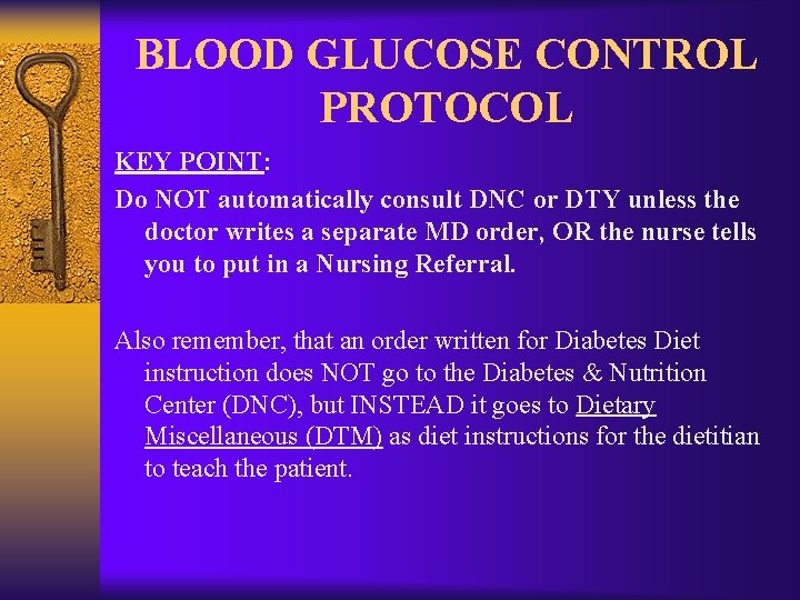 BLOOD GLUCOSE CONTROL PROTOCOL KEY POINT: Do NOT automatically consult DNC or DTY unless