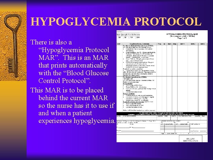 HYPOGLYCEMIA PROTOCOL There is also a “Hypoglycemia Protocol MAR”. This is an MAR that