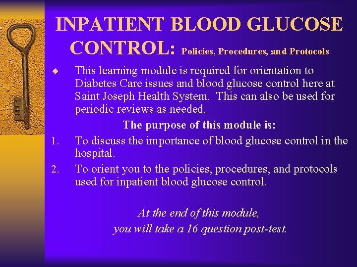 INPATIENT BLOOD GLUCOSE CONTROL: Policies, Procedures, and Protocols ¨ 1. 2. This learning module