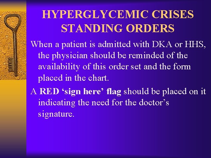 HYPERGLYCEMIC CRISES STANDING ORDERS When a patient is admitted with DKA or HHS, the