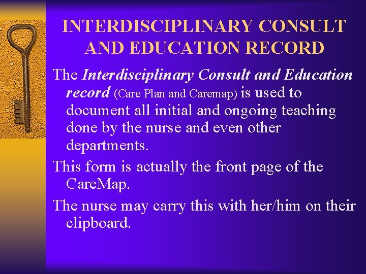 INTERDISCIPLINARY CONSULT AND EDUCATION RECORD The Interdisciplinary Consult and Education record (Care Plan and