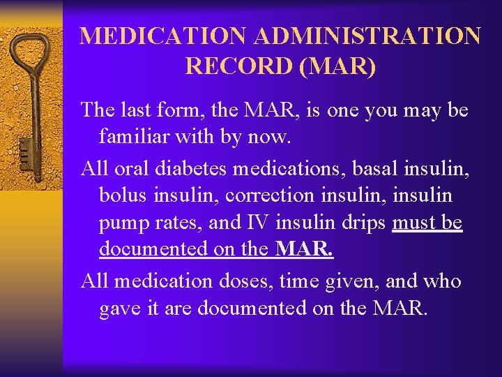 MEDICATION ADMINISTRATION RECORD (MAR) The last form, the MAR, is one you may be