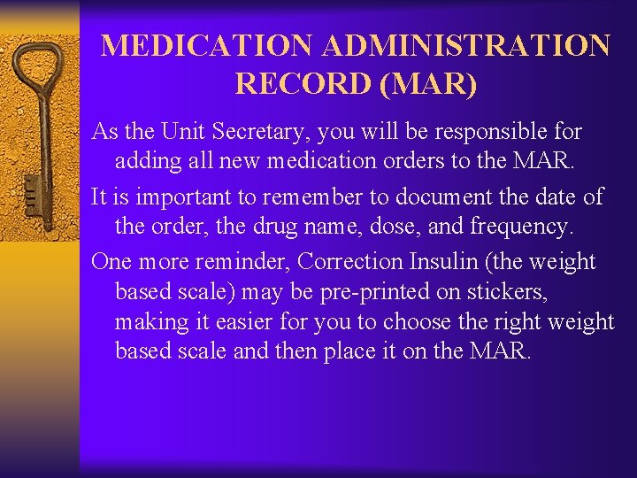 MEDICATION ADMINISTRATION RECORD (MAR) As the Unit Secretary, you will be responsible for adding