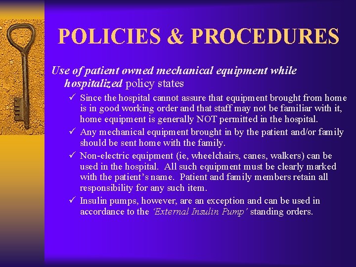 POLICIES & PROCEDURES Use of patient owned mechanical equipment while hospitalized policy states ü