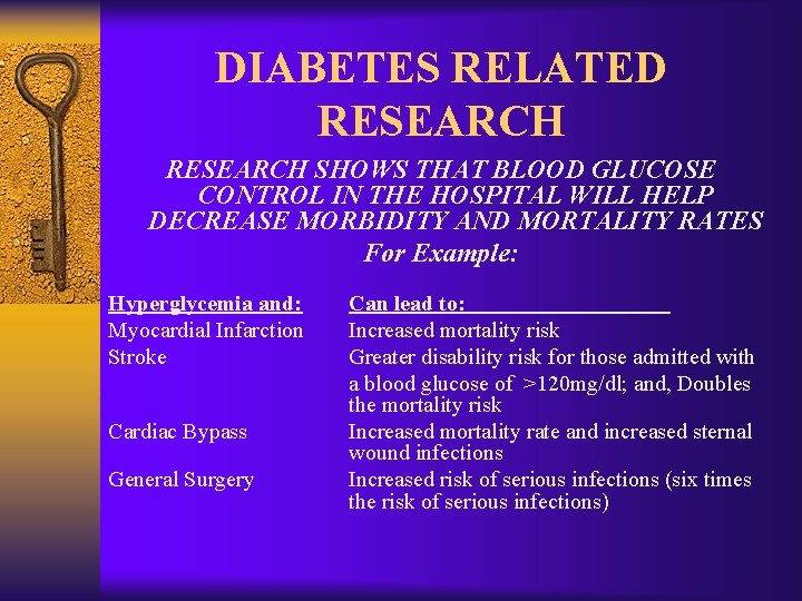 DIABETES RELATED RESEARCH SHOWS THAT BLOOD GLUCOSE CONTROL IN THE HOSPITAL WILL HELP DECREASE