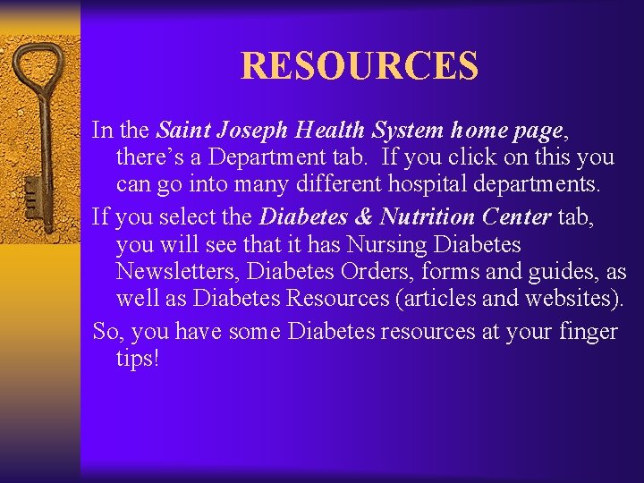 RESOURCES In the Saint Joseph Health System home page, there’s a Department tab. If