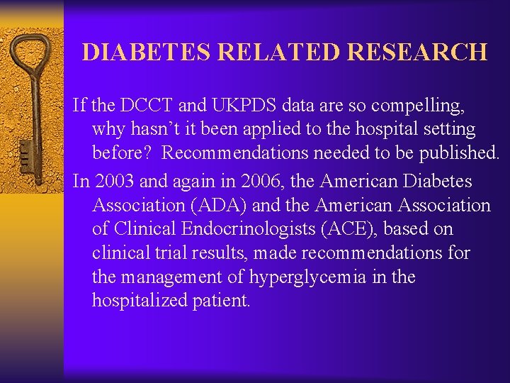 DIABETES RELATED RESEARCH If the DCCT and UKPDS data are so compelling, why hasn’t