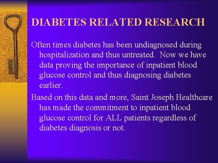 DIABETES RELATED RESEARCH Often times diabetes has been undiagnosed during hospitalization and thus untreated.