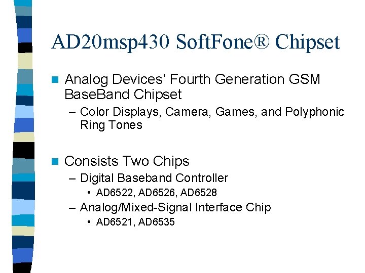 AD 20 msp 430 Soft. Fone® Chipset n Analog Devices’ Fourth Generation GSM Base.