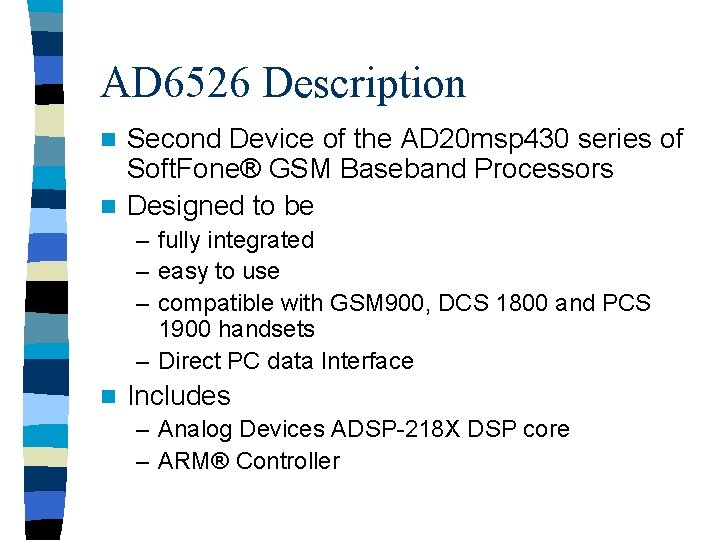 AD 6526 Description Second Device of the AD 20 msp 430 series of Soft.
