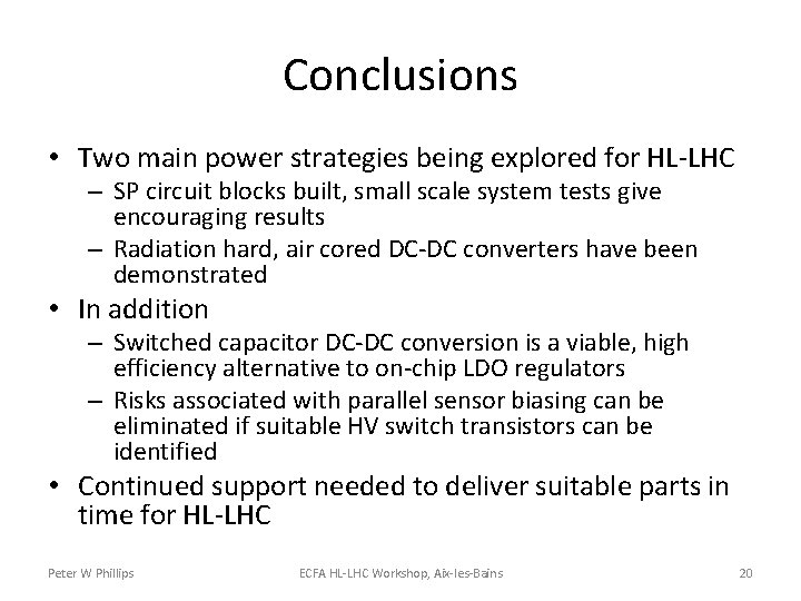 Conclusions • Two main power strategies being explored for HL-LHC – SP circuit blocks