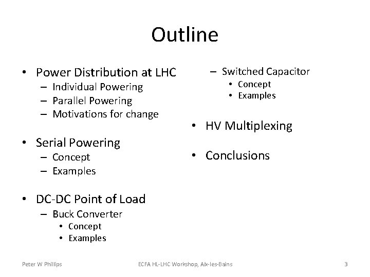 Outline • Power Distribution at LHC – Individual Powering – Parallel Powering – Motivations