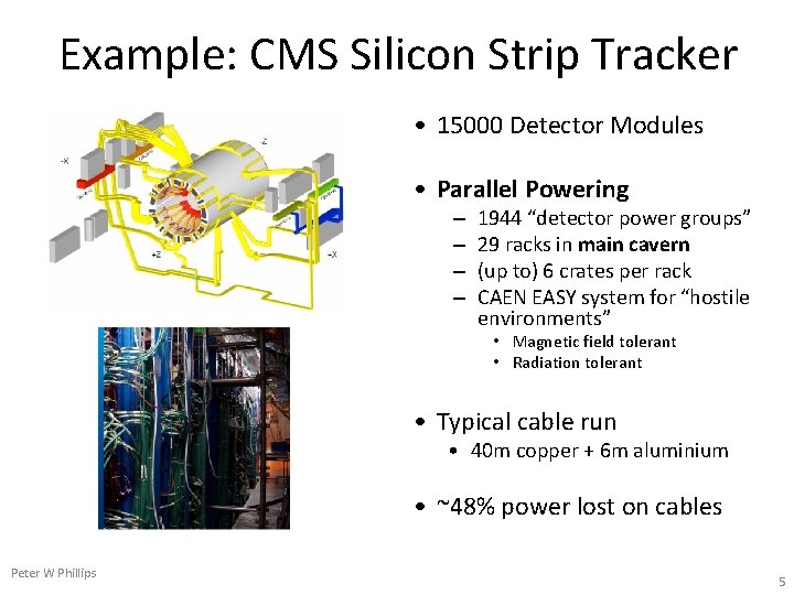 Example: CMS Silicon Strip Tracker • 15000 Detector Modules • Parallel Powering – –