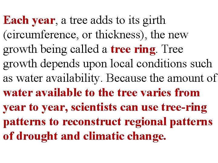 Each year, a tree adds to its girth (circumference, or thickness), the new growth