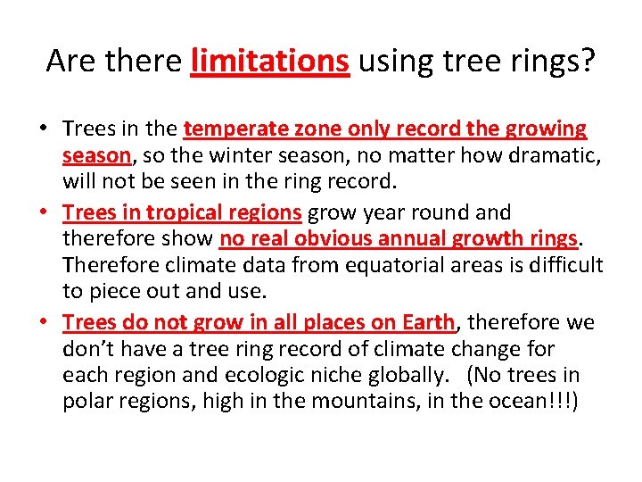 Are there limitations using tree rings? • Trees in the temperate zone only record