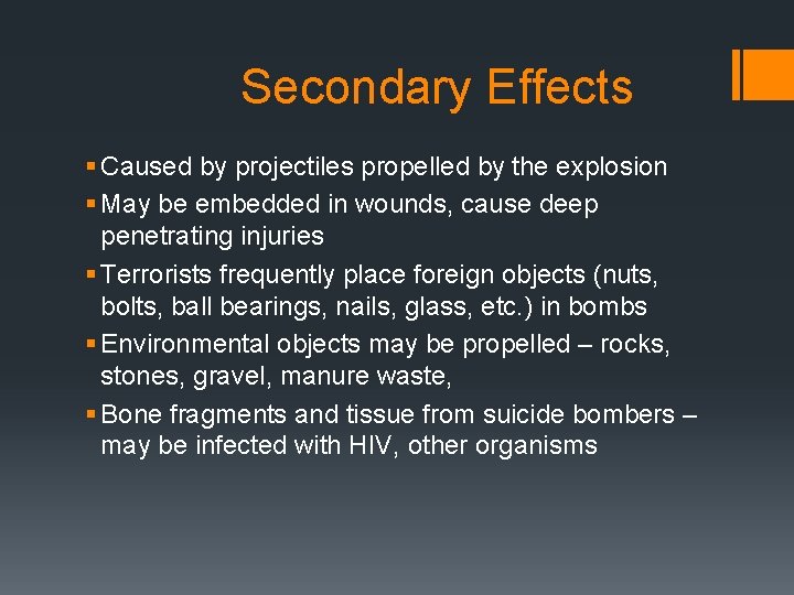 Secondary Effects § Caused by projectiles propelled by the explosion § May be embedded