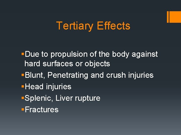 Tertiary Effects §Due to propulsion of the body against hard surfaces or objects §Blunt,
