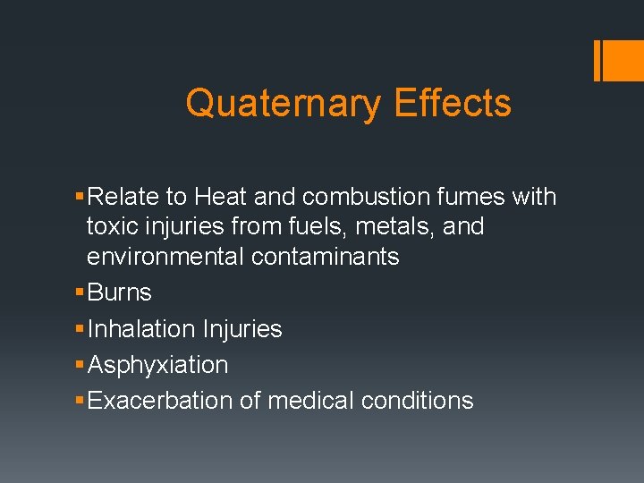 Quaternary Effects § Relate to Heat and combustion fumes with toxic injuries from fuels,