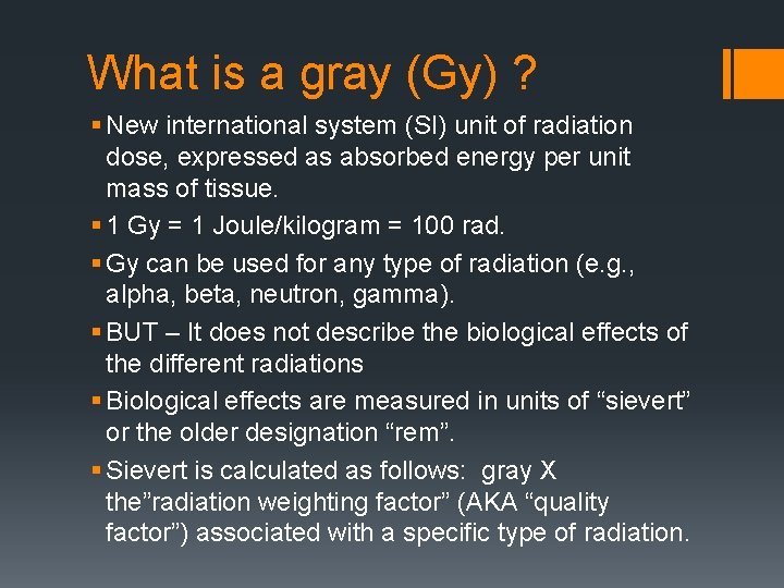 What is a gray (Gy) ? § New international system (SI) unit of radiation