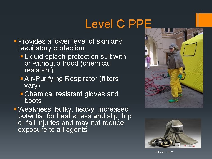 Level C PPE § Provides a lower level of skin and respiratory protection: §