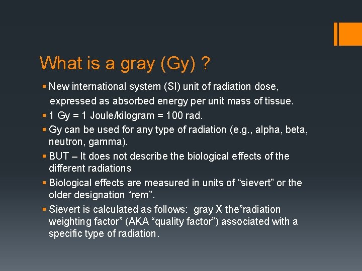 What is a gray (Gy) ? § New international system (SI) unit of radiation