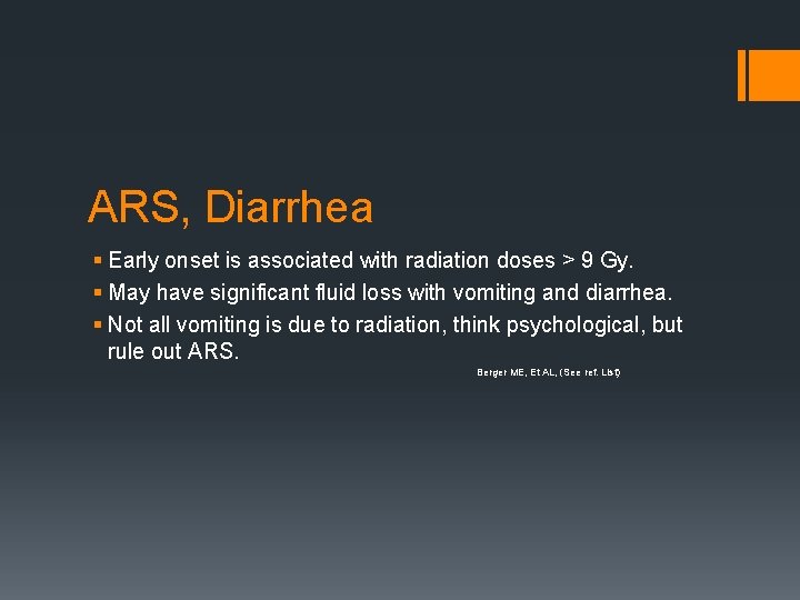 ARS, Diarrhea § Early onset is associated with radiation doses > 9 Gy. §
