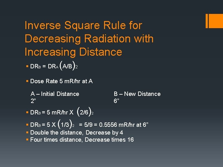 Inverse Square Rule for Decreasing Radiation with Increasing Distance ( ) § DRB =