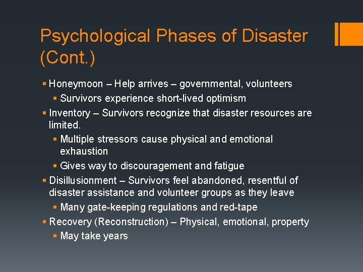 Psychological Phases of Disaster (Cont. ) § Honeymoon – Help arrives – governmental, volunteers