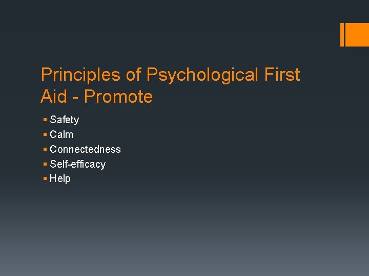 Principles of Psychological First Aid - Promote § Safety § Calm § Connectedness §