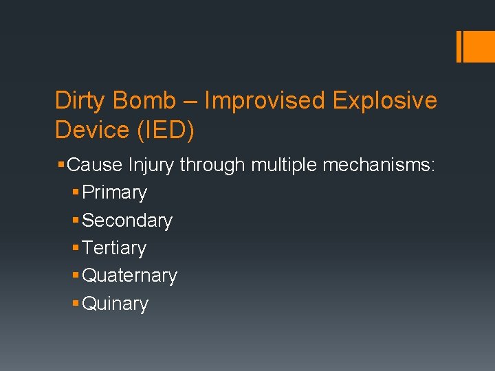 Dirty Bomb – Improvised Explosive Device (IED) § Cause Injury through multiple mechanisms: §